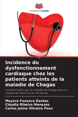 Incidence du dysfonctionnement cardiaque chez les patients atteints de la maladie de Chagas - Fonseca Dantas, Mayara, and Menezes, Cludia Ribeiro, and Paes, Carlos Jaime Oliveira