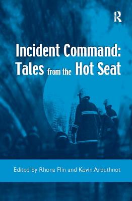 Incident Command: Tales from the Hot Seat - Flin, Rhona, and Arbuthnot, Kevin