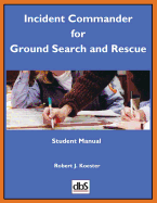 Incident Commander for Ground Search and Rescue: Student Manual