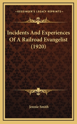 Incidents and Experiences of a Railroad Evangelist (1920) - Smith, Jennie