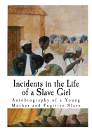 Incidents in the Life of a Slave Girl: Autobiography of a Young Mother and Fugitive Slave