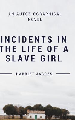 Incidents In the Life of a Slave Girl - Jacobs, Harriet