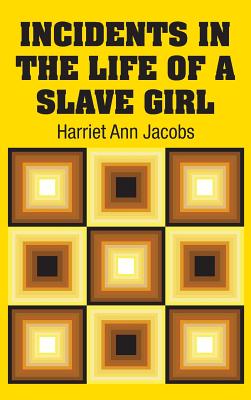 Incidents in the Life of a Slave Girl - Jacobs, Harriet Ann