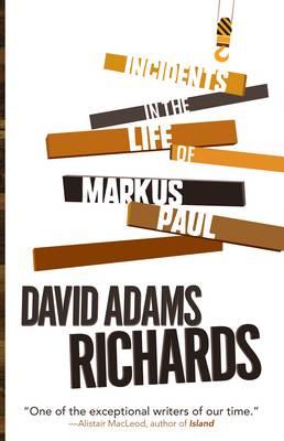 Incidents in the Life of Markus Paul - Richards, David Adams