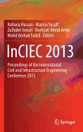 InCIEC 2013: Proceedings of the International Civil and Infrastructure Engineering Conference 2013 - Hassan, Rohana (Editor), and Yusoff, Marina (Editor), and Ismail, Zulhabri (Editor)