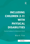 Including Children 3-11 with Physical Disabilities: Practical Guidance for Mainstream Schools