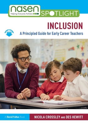 Inclusion: A Principled Guide for Early Career Teachers - Crossley, Nicola, and Hewitt, Des