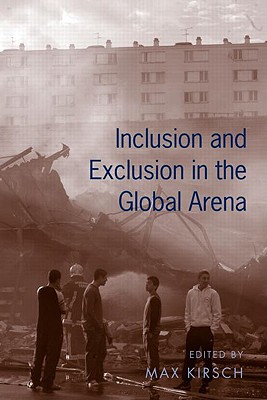 Inclusion and Exclusion in the Global Arena - Kirsch, Max