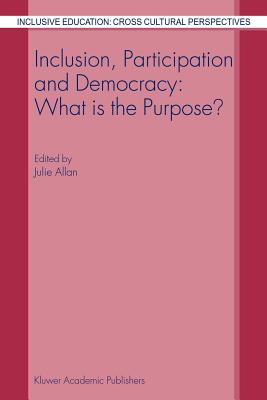 Inclusion, Participation and Democracy: What Is the Purpose? - Allan, J (Editor)