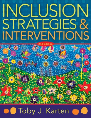 Inclusion Strategies and Interventions, Second Edition: (A User-Friendly Guide to Instructional Strategies That Create an Inclusive Classroom for Diverse Learners) - Karten, Toby J