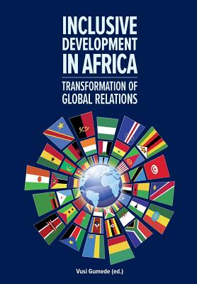 Inclusive Development in Africa: Transformation of Global Relations - Gumede, Vusi (Editor)