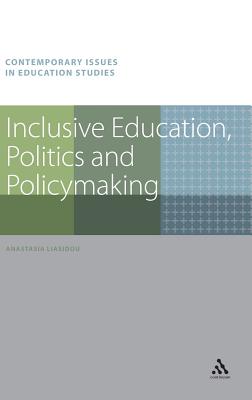 Inclusive Education, Politics and Policymaking - Liasidou, Anastasia, and Race, Richard, Dr. (Series edited by), and Pratt-Adams, Simon, Dr. (Series edited by)