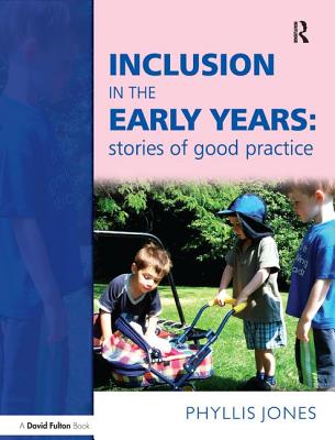 Inclusive Pedagogy in the Early Years - Jones, Phyllis