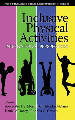 Inclusive Physical Activities: International Perspectives - Morin, Alexandre J. S. (Editor), and Maano, Christophe (Editor), and Tracey, Danielle (Editor)