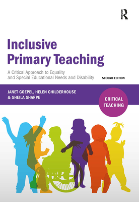 Inclusive Primary Teaching: A critical approach to equality and special educational needs and disability - Goepel, Janet, and Childerhouse, Helen, and Sharpe, Sheila