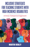 Inclusive Strategies for Teaching Students with High Incidence Disabilities: A Cross-Categorical Approach