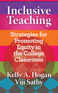 Inclusive Teaching: Strategies for Promoting Equity in the College Classroom