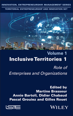 Inclusive Territories 1: Role of Enterprises and Organizations - Brasseur, Martine (Editor), and Bartoli, Annie (Editor), and Chabaud, Didier (Editor)