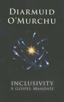 Inclusivity: A Gospel Mandate - O'Murchu, Diarmuid