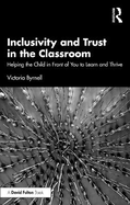 Inclusivity and Trust in the Classroom: Helping the Child in Front of You to Learn and Thrive