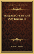 Incognita or Love and Duty Reconciled