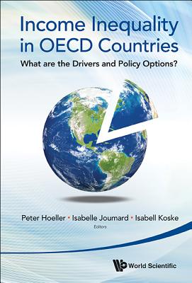 Income Inequality in OECD Countries: What Are the Drivers and Policy Options? - Hoeller, Peter (Editor), and Joumard, Isabelle (Editor), and Koske, Isabell (Editor)