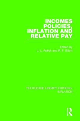 Incomes Policies, Inflation and Relative Pay - Fallick, Les (Editor), and Elliott, R F (Editor)