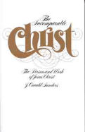 Incomparable Christ: The Person and Work of Jesus Christ - Sanders, J Oswald