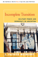 Incomplete Transition: Military Power and Democracy in Argentina