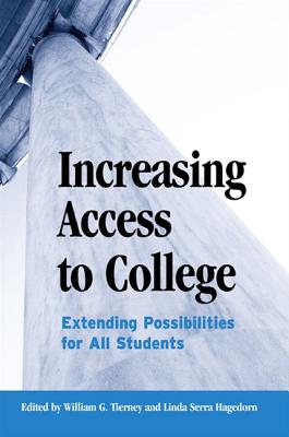 Increasing Access to College: Extending Possibilities for All Students - Tierney, William G (Editor), and Hagedorn, Linda Serra (Editor)