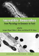 Incredible Anaerobes: From Physiology to Genomics to Fuels, Voulme 1125
