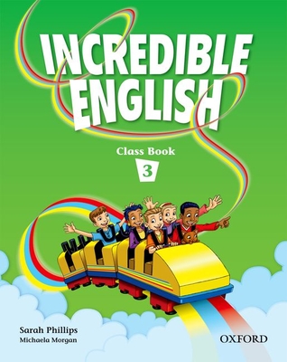 Incredible English 3: Class Book - Phillips, Sarah, and Morgan, Michaela