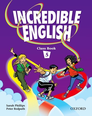 Incredible English 5: Class Book - Phillips, Sarah, and Redpath, Peter