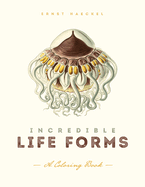 Incredible Life Forms: A Coloring Book
