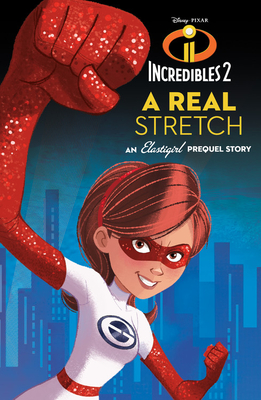 Incredibles 2: A Real Stretch: An Elastigirl Prequel Story - Jablonski, Carla