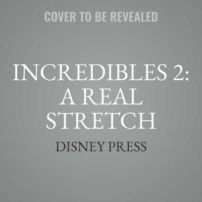 Incredibles 2: A Real Stretch Lib/E: An Elastigirl Prequel Story - Disney Press, and Jablonski, Carla, and Flanagan, Lisa (Read by)