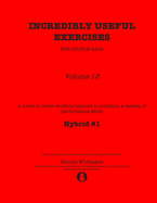 Incredibly Useful Exercises for Double Bass: Volume 13 - Hybrid #1