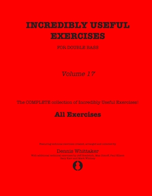 Incredibly Useful Exercises for Double Bass: Volume 17 - All Exercises - Bradetich, Jeff, and Dimoff, Max, and Ellison, Paul