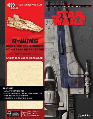 Incredibuilds: Journey to Star Wars: The Last Jedi: A-Wing Deluxe Book and Model Set: Inside the Resistance's High-Speed Interceptor - Kogge, Michael