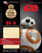 Incredibuilds: Journey to Star Wars: The Last Jedi: BB-8 Deluxe Book and Model Set: An Inside Look at the Intrepid Little Astromech Droid
