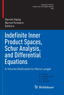 Indefinite Inner Product Spaces, Schur Analysis, and Differential Equations: A Volume Dedicated to Heinz Langer