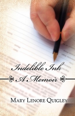Indelible Ink: A Memoir - Quigley, Mary Lenore