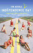 Independence Day: A Broken Heart's Voyage Around the USA - Keeble, Jim