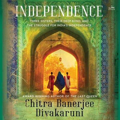 Independence - Divakaruni, Chitra Banerjee, and Mathan, Sneha (Read by)