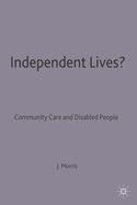 Independent Lives?: Community Care and Disabled People