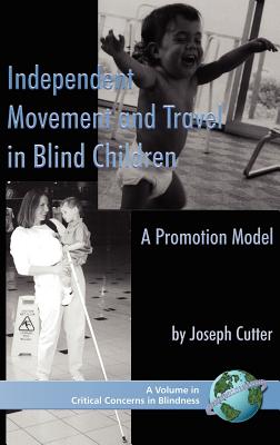 Independent Movement and Travel in Blind Children: A Promotion Model (Hc) - Cutter, Joseph