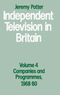 Independent Television in Britain: Volume 4: Companies and Programmes, 1968-80