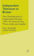 Independent Television in Britain: Volume 6 New Developments in Independent Television 1981-92: Channel 4, TV-Am, Cable and Satellite