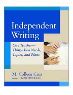 Independent Writing: One Teacher---Thirty-Two Needs, Topics, and Plans