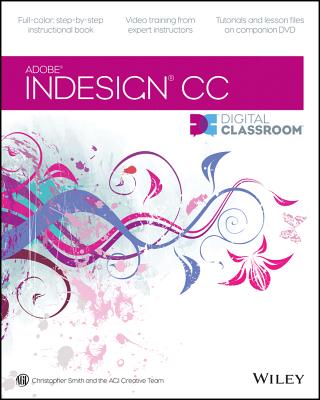 InDesign CC Digital Classroom - Smith, Christopher, and AGI Creative Team